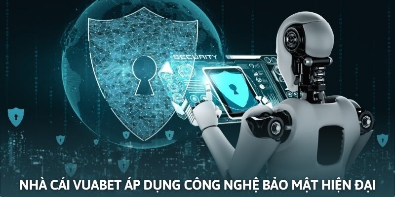 Nhà cái Vuabet sử dụng công nghệ bảo mật tối tân