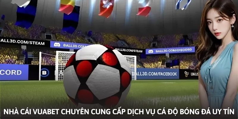 Nhà cái Vuabet cung cấp sản phẩm cược bóng đá uy tín